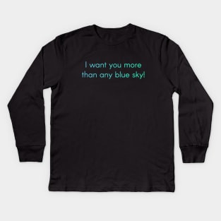 Weathering with you Quote Tenki no Ko - I want you more than any blue sky! Kids Long Sleeve T-Shirt